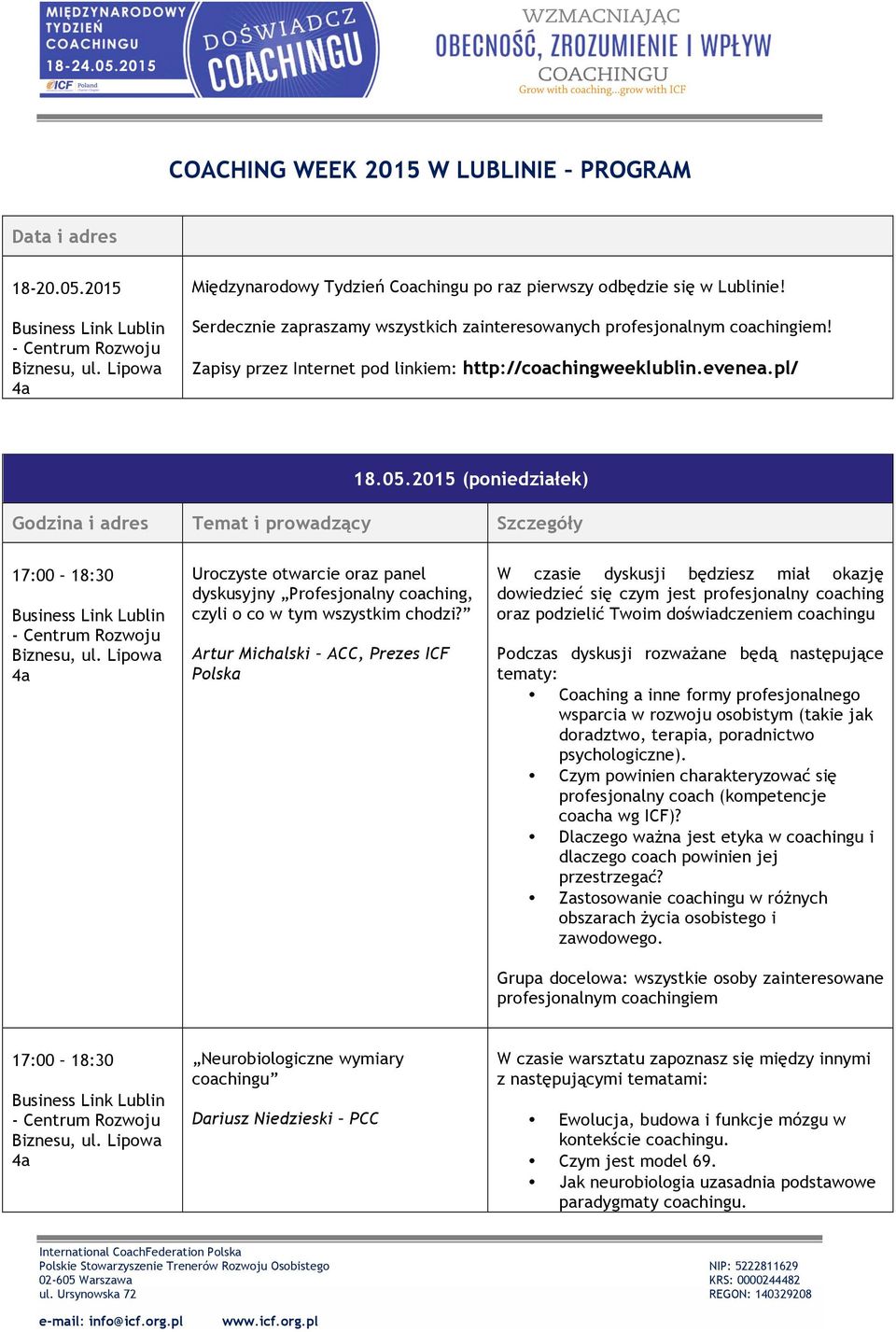 2015 (poniedziałek) Uroczyste otwarcie oraz panel dyskusyjny Profesjonalny coaching, czyli o co w tym wszystkim chodzi?