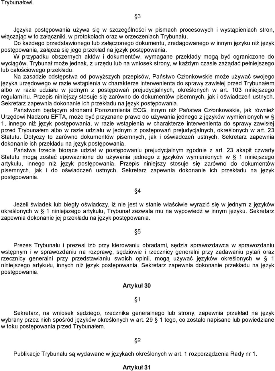 W przypadku obszernych aktów i dokumentów, wymagane przekłady mogą być ograniczone do wyciągów.