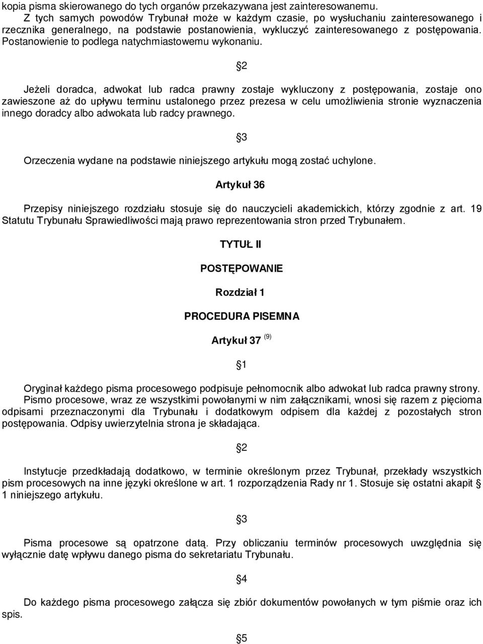 Postanowienie to podlega natychmiastowemu wykonaniu.
