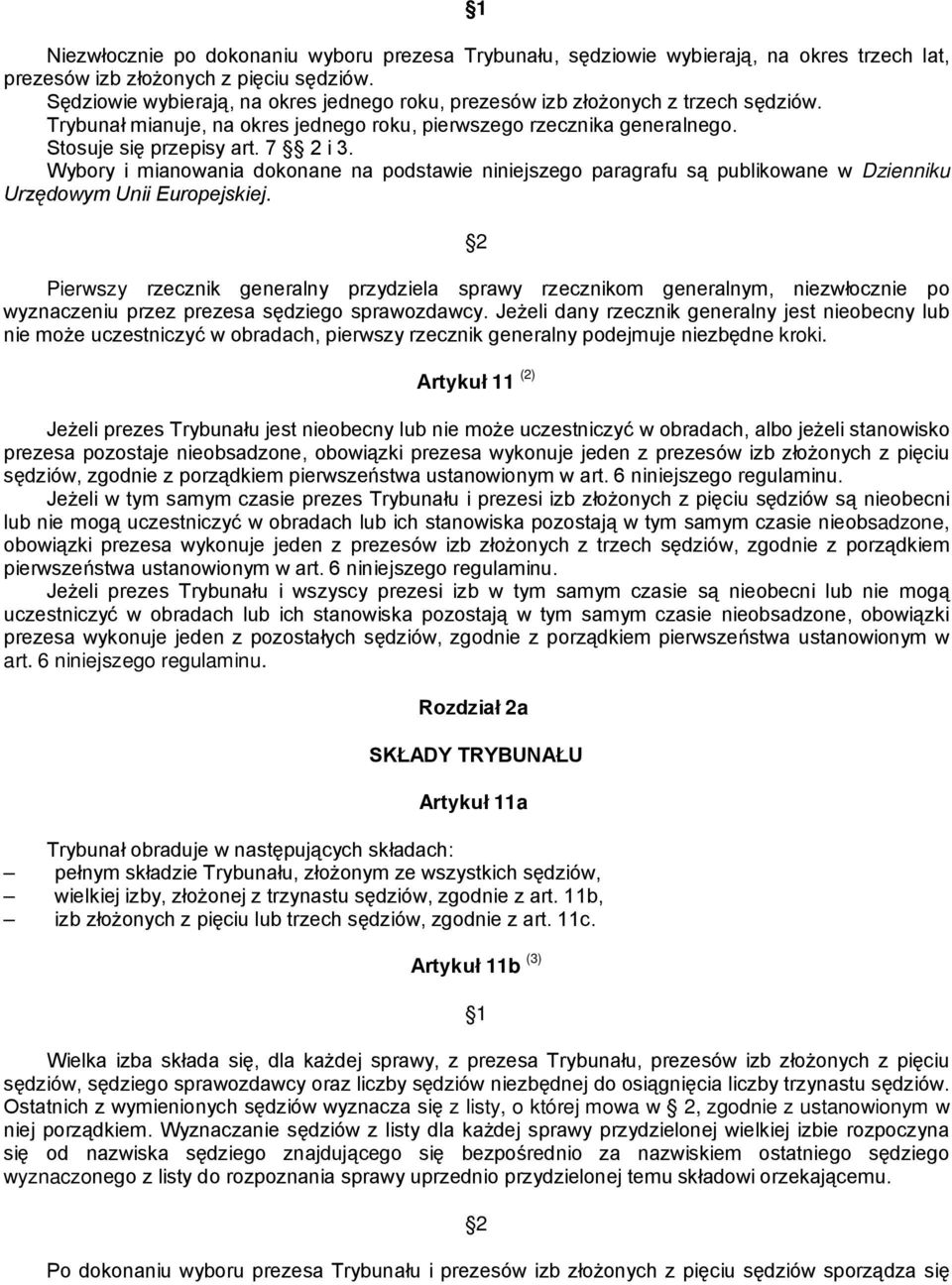 Wybory i mianowania dokonane na podstawie niniejszego paragrafu są publikowane w Dzienniku Urzędowym Unii Europejskiej.