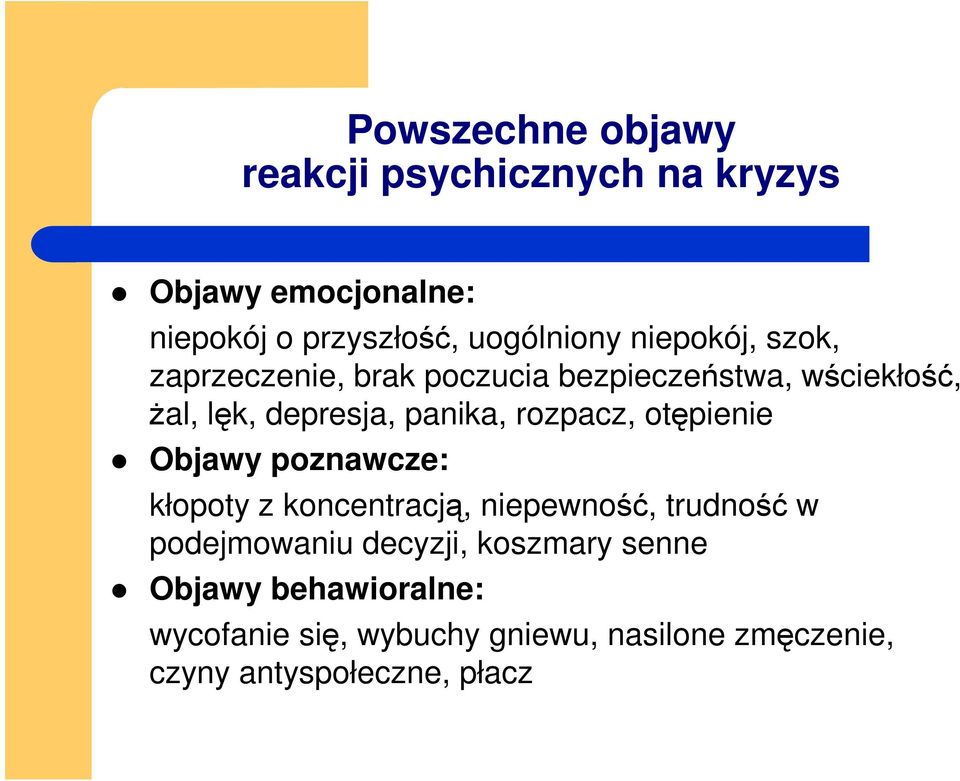 rozpacz, otępienie Objawy poznawcze: kłopoty z koncentracją, niepewność, trudność w podejmowaniu decyzji,