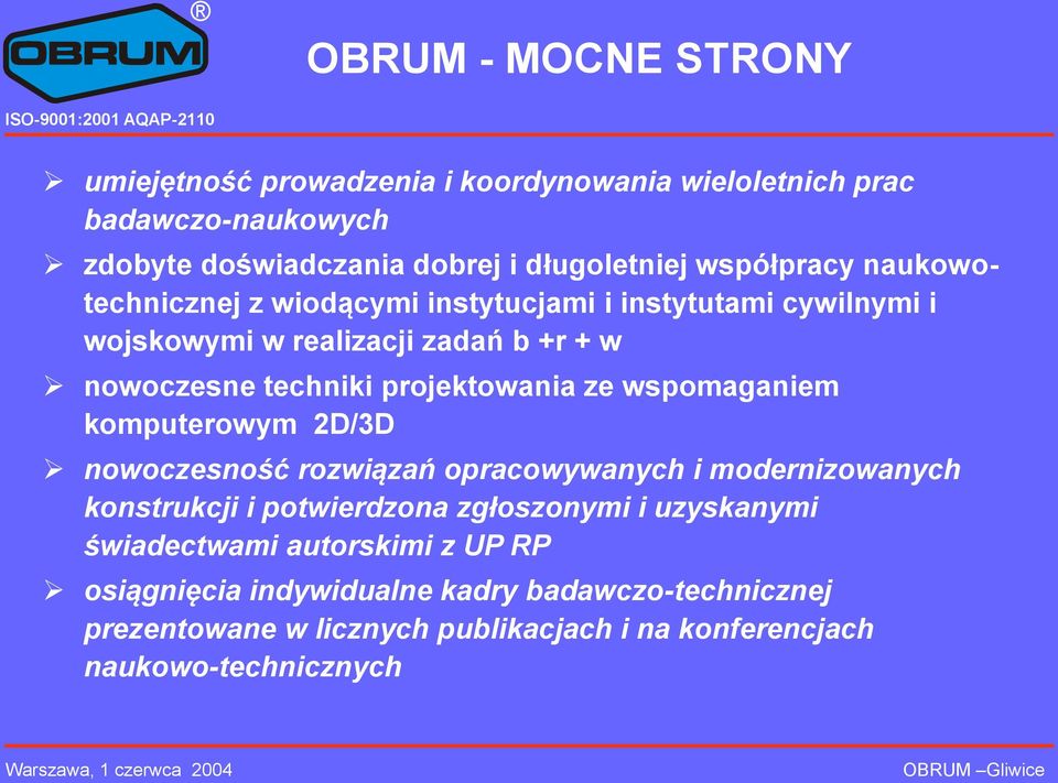 projektowania ze wspomaganiem komputerowym 2D/3D nowoczesność rozwiązań opracowywanych i modernizowanych konstrukcji i potwierdzona zgłoszonymi i