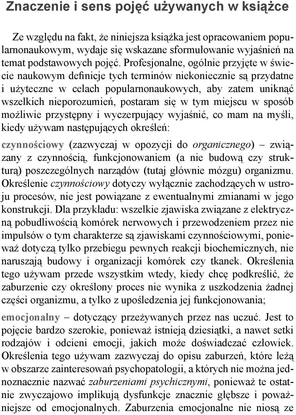 w tym miejscu w sposób możliwie przystępny i wyczerpujący wyjaśnić, co mam na myśli, kiedy używam następujących określeń: czynnościowy (zazwyczaj w opozycji do organicznego) związany z czynnością,