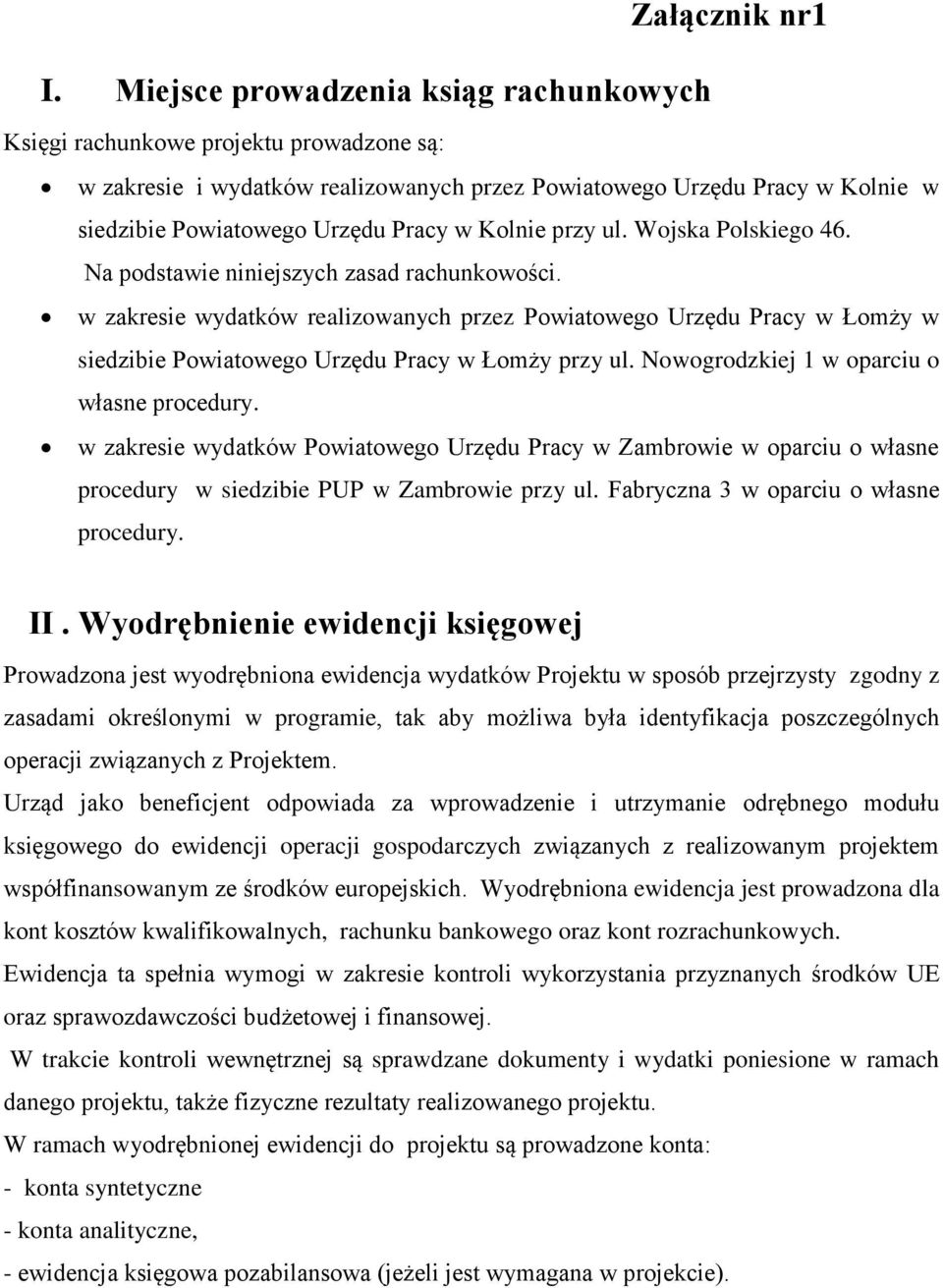 Kolnie przy ul. Wojska Polskiego 46. Na podstawie niniejszych zasad rachunkowości.