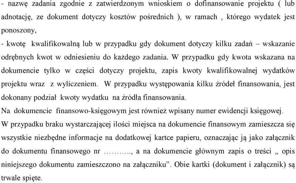 W przypadku gdy kwota wskazana na dokumencie tylko w części dotyczy projektu, zapis kwoty kwalifikowalnej wydatków projektu wraz z wyliczeniem.