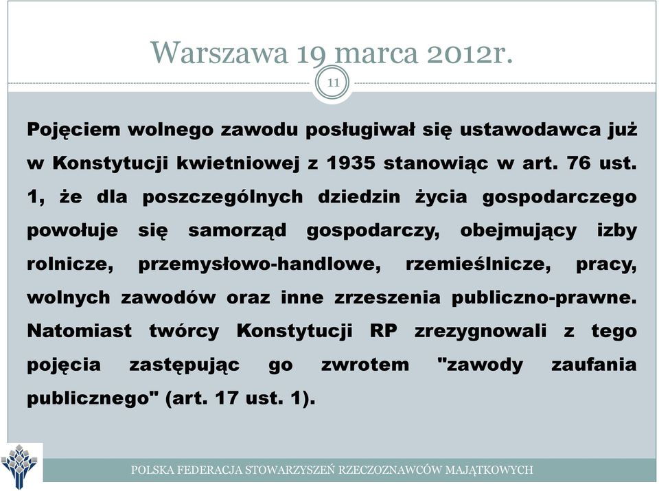 przemysłowo-handlowe, rzemieślnicze, pracy, wolnych zawodów oraz inne zrzeszenia publiczno-prawne.