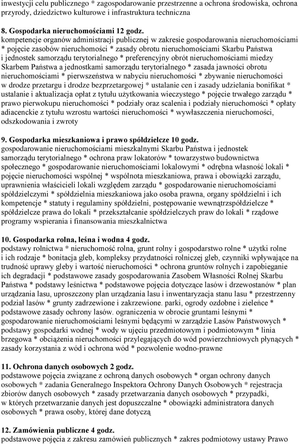 terytorialnego * preferencyjny obrót nieruchomościami miedzy Skarbem Państwa a jednostkami samorządu terytorialnego * zasada jawności obrotu nieruchomościami * pierwszeństwa w nabyciu nieruchomości *