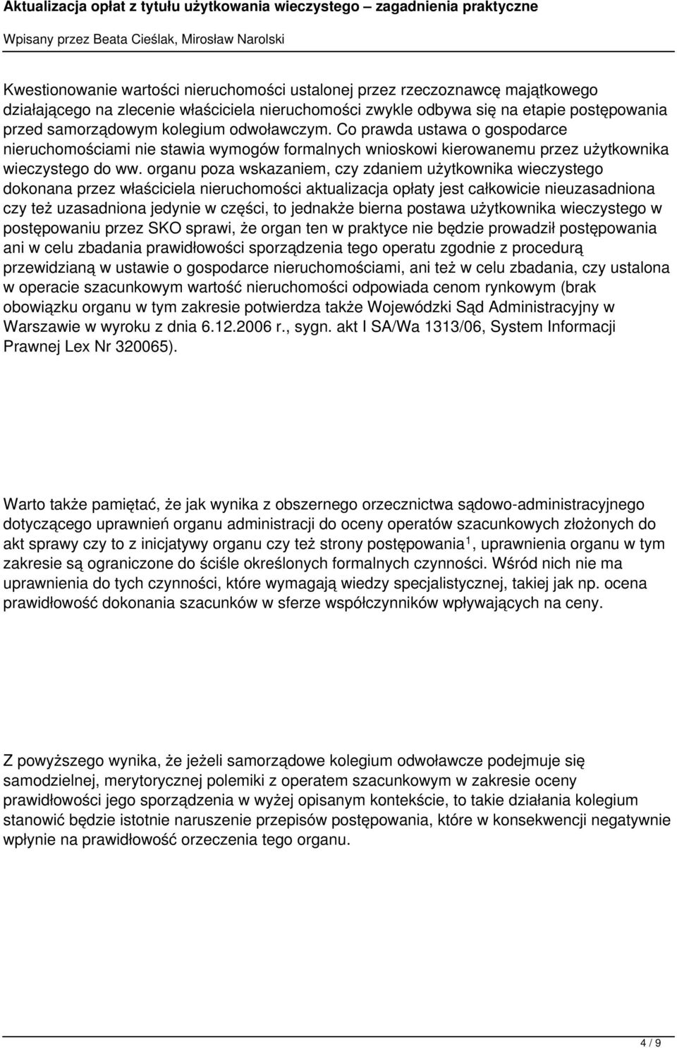 organu poza wskazaniem, czy zdaniem użytkownika wieczystego dokonana przez właściciela nieruchomości aktualizacja opłaty jest całkowicie nieuzasadniona czy też uzasadniona jedynie w części, to