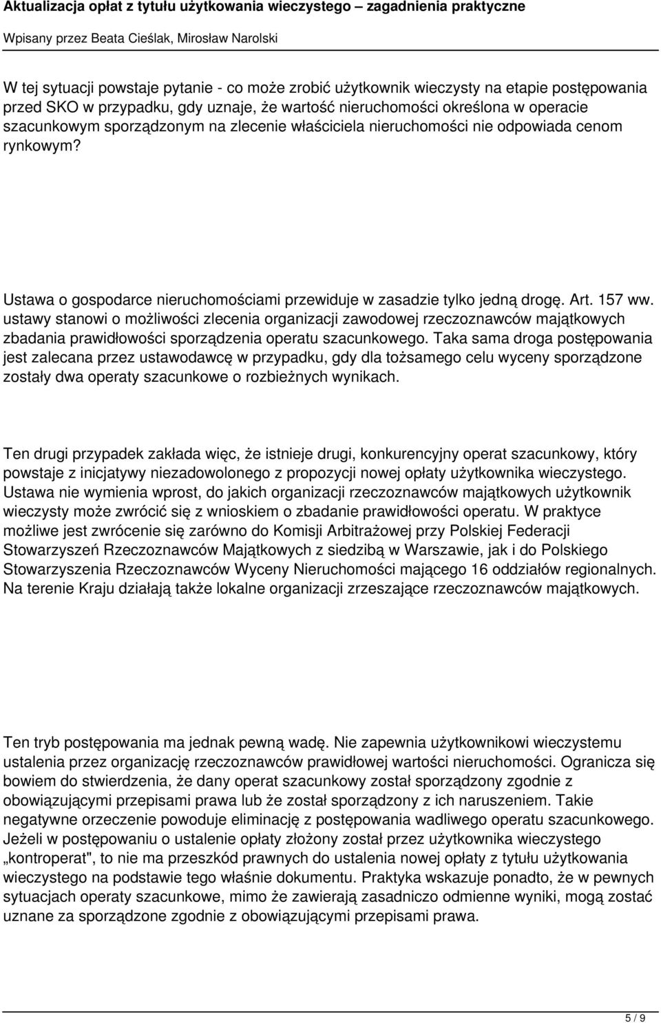 ustawy stanowi o możliwości zlecenia organizacji zawodowej rzeczoznawców majątkowych zbadania prawidłowości sporządzenia operatu szacunkowego.