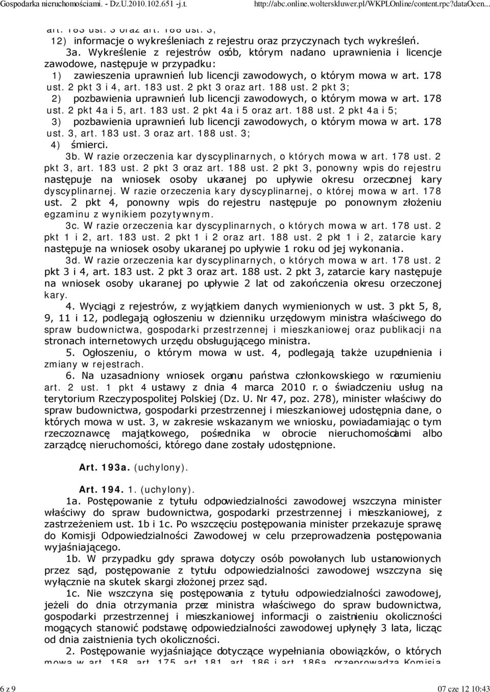 183 ust. 2 pkt 3 oraz art. 188 ust. 2 pkt 3; 2) pozbawienia uprawnień lub licencji zawodowych, o którym mowa w art. 178 ust. 2 pkt 4a i 5, art. 183 ust. 2 pkt 4a i 5 oraz art. 188 ust. 2 pkt 4a i 5; 3) pozbawienia uprawnień lub licencji zawodowych, o którym mowa w art.