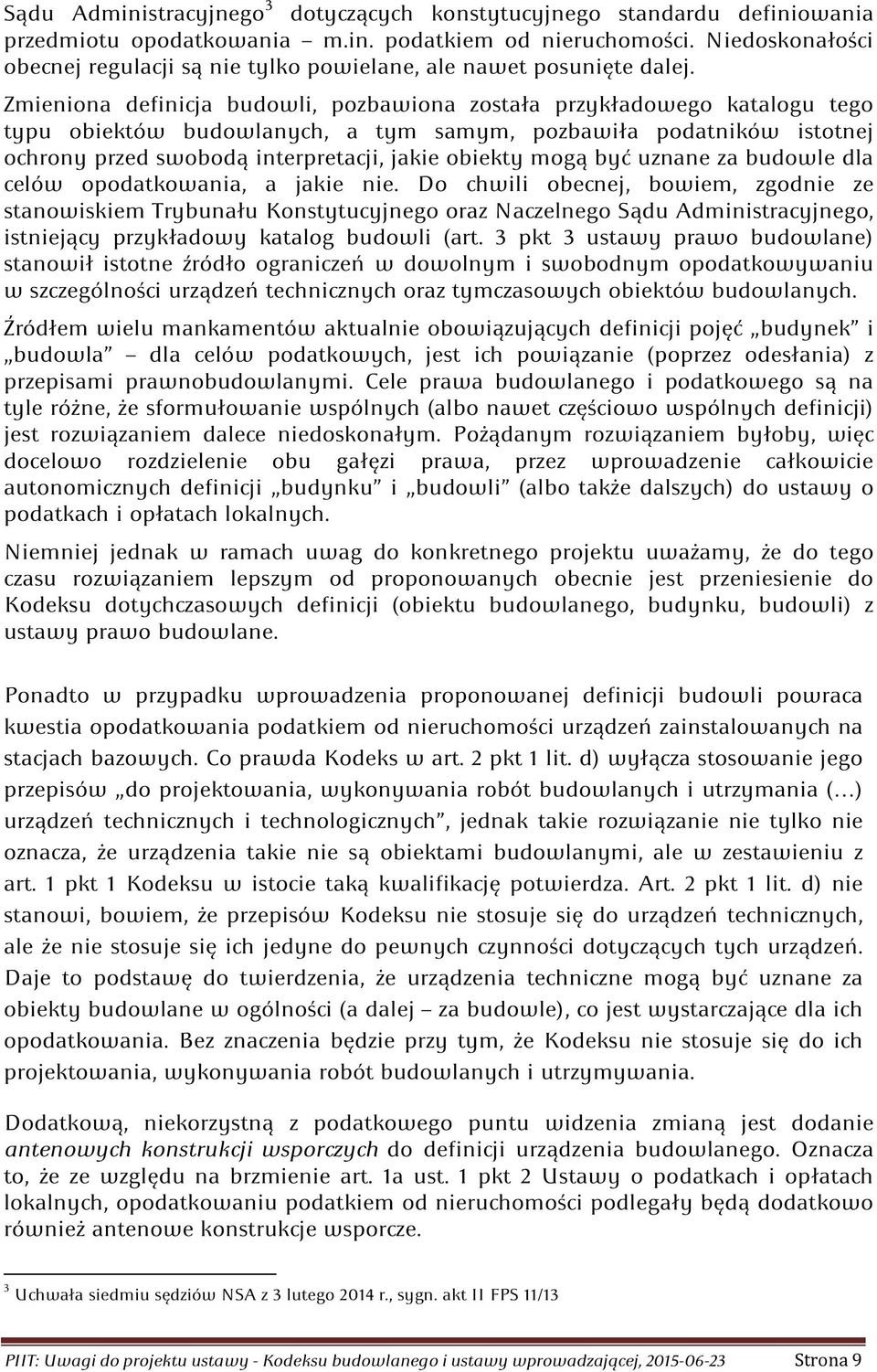 Zmieniona definicja budowli, pozbawiona została przykładowego katalogu tego typu obiektów budowlanych, a tym samym, pozbawiła podatników istotnej ochrony przed swobodą interpretacji, jakie obiekty
