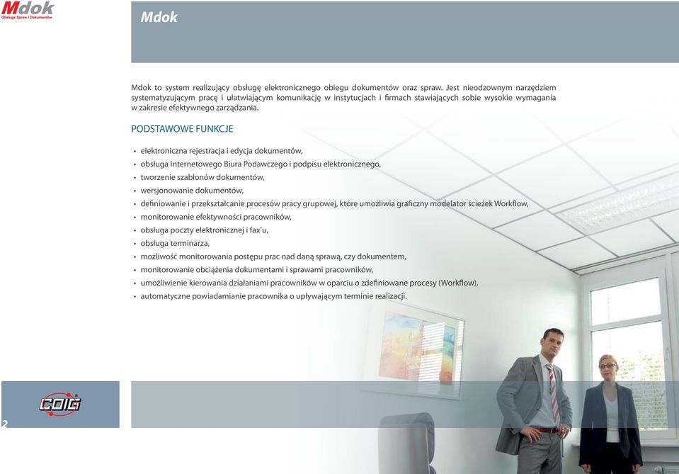 PODSTAWOWE FUNKCJE elektroniczna rejestracja i edycja dokumentów, obsługa Internetowego Biura Podawczego i podpisu elektronicznego, tworzenie szablonów dokumentów, wersjonowanie dokumentów,