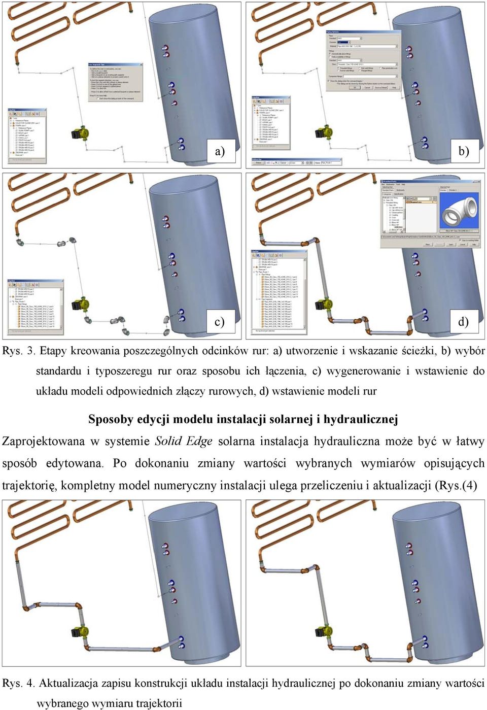 układu modeli odpowiednich złączy rurowych, d) wstawienie modeli rur Sposoby edycji modelu instalacji solarnej i hydraulicznej Zaprojektowana w systemie Solid Edge solarna