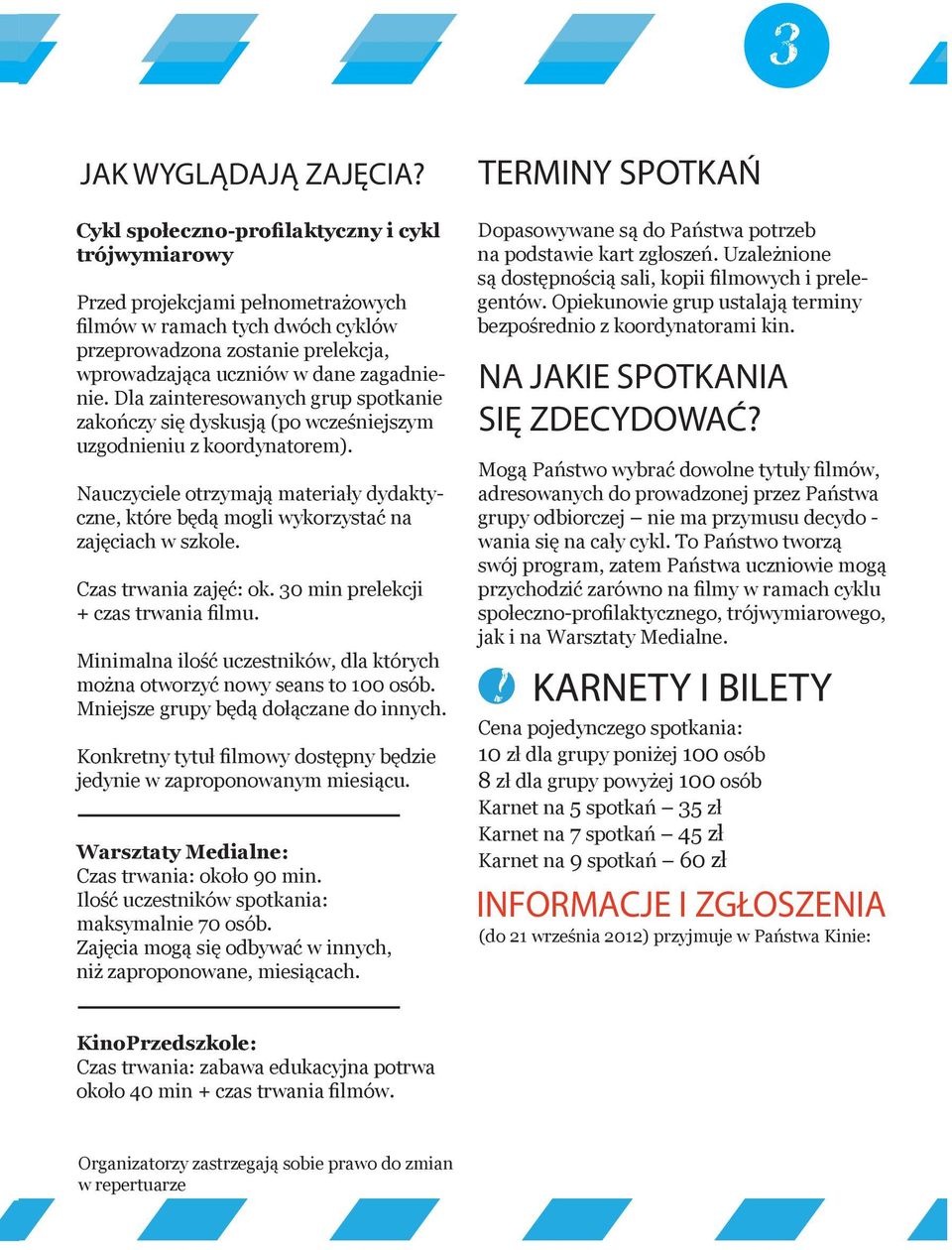 Dla zainteresowanych grup spotkanie zakończy się dyskusją (po wcześniejszym uzgodnieniu z koordynatorem).