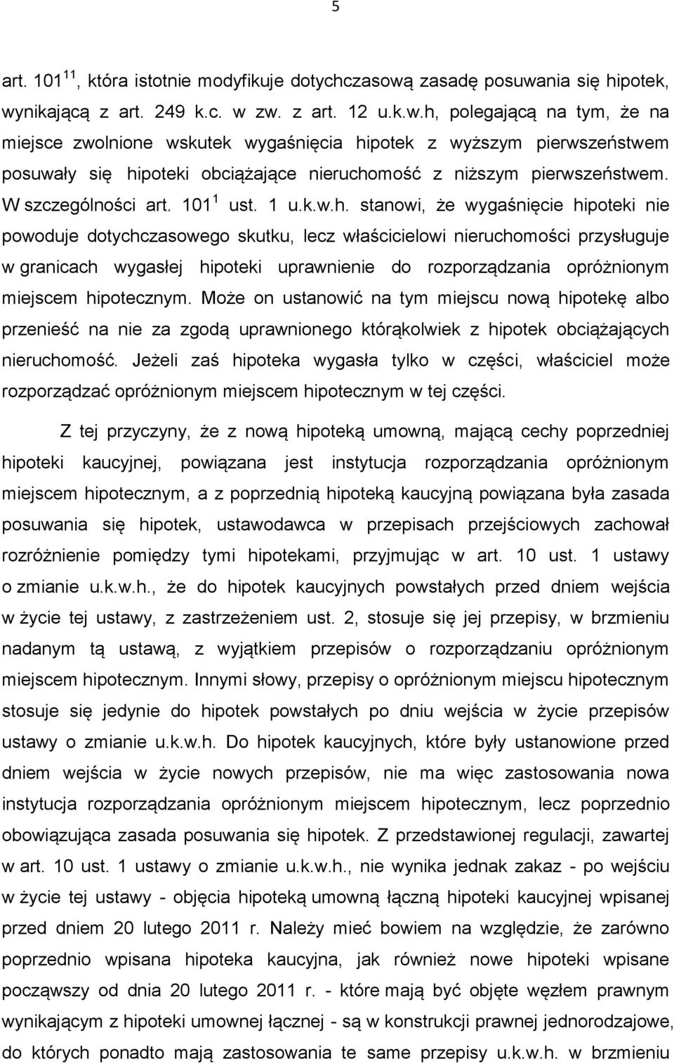 W szczególności art. 101 1 ust. 1 u.k.w.h.