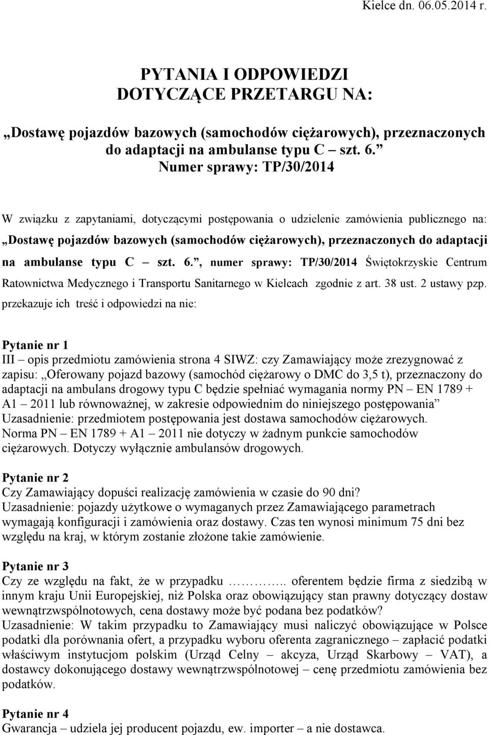 ambulanse typu C szt. 6., numer sprawy: TP/30/2014 Świętokrzyskie Centrum Ratownictwa Medycznego i Transportu Sanitarnego w Kielcach zgodnie z art. 38 ust. 2 ustawy pzp.