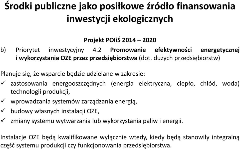 woda) technologii produkcji, wprowadzania systemów zarządzania energią, budowy własnych instalacji OZE, zmiany systemu wytwarzania lub wykorzystania