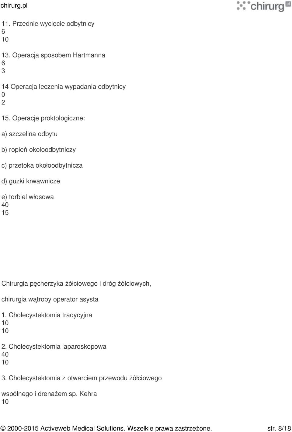 włosowa 4 Chirurgia pęcherzyka żółciowego i dróg żółciowych, chirurgia wątroby operator asysta. Cholecystektomia tradycyjna.