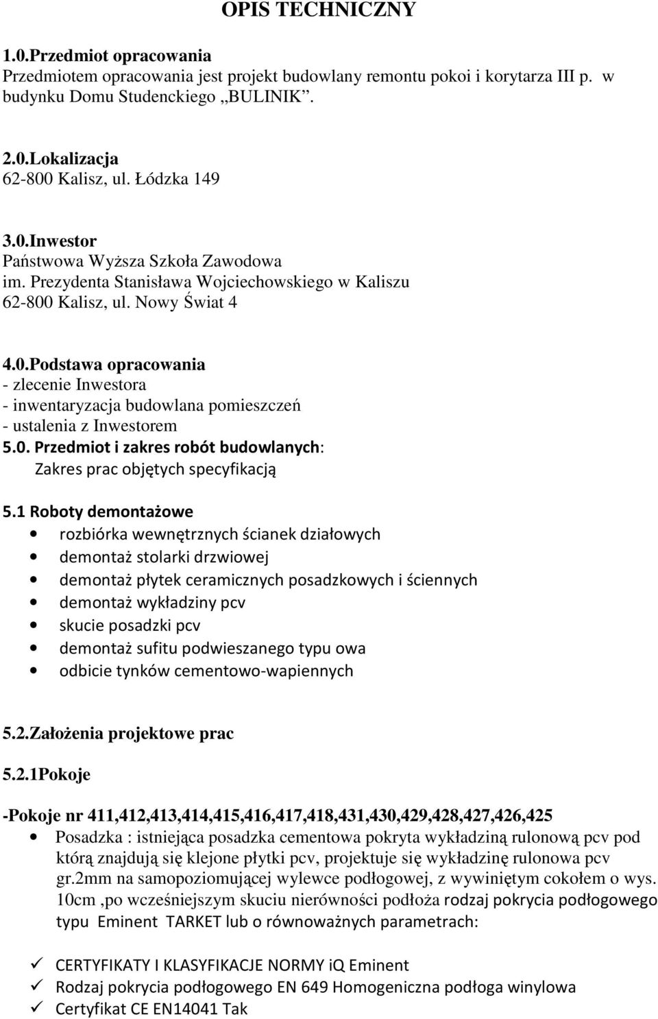 0. Przedmiot i zakres robót budowlanych: Zakres prac objętych specyfikacją 5.