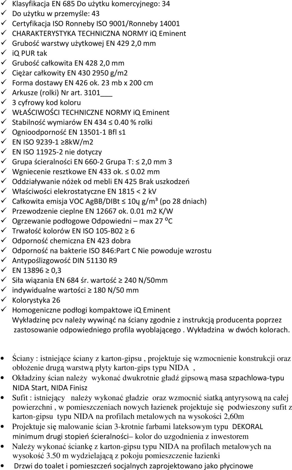 3101 3 cyfrowy kod koloru WŁAŚCIWOŚCI TECHNICZNE NORMY iq Eminent Stabilność wymiarów EN 434 0.