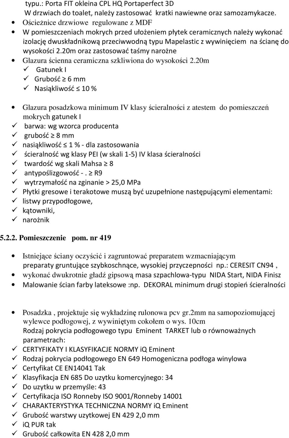 wysokości 2.20m oraz zastosować taśmy narożne Glazura ścienna ceramiczna szkliwiona do wysokości 2.