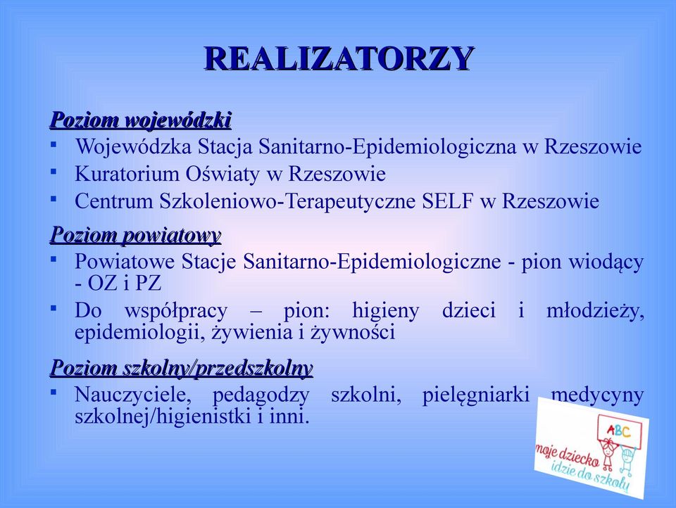 Sanitarno-Epidemiologiczne - pion wiodący - OZ i PZ Do współpracy pion: higieny dzieci i młodzieży,