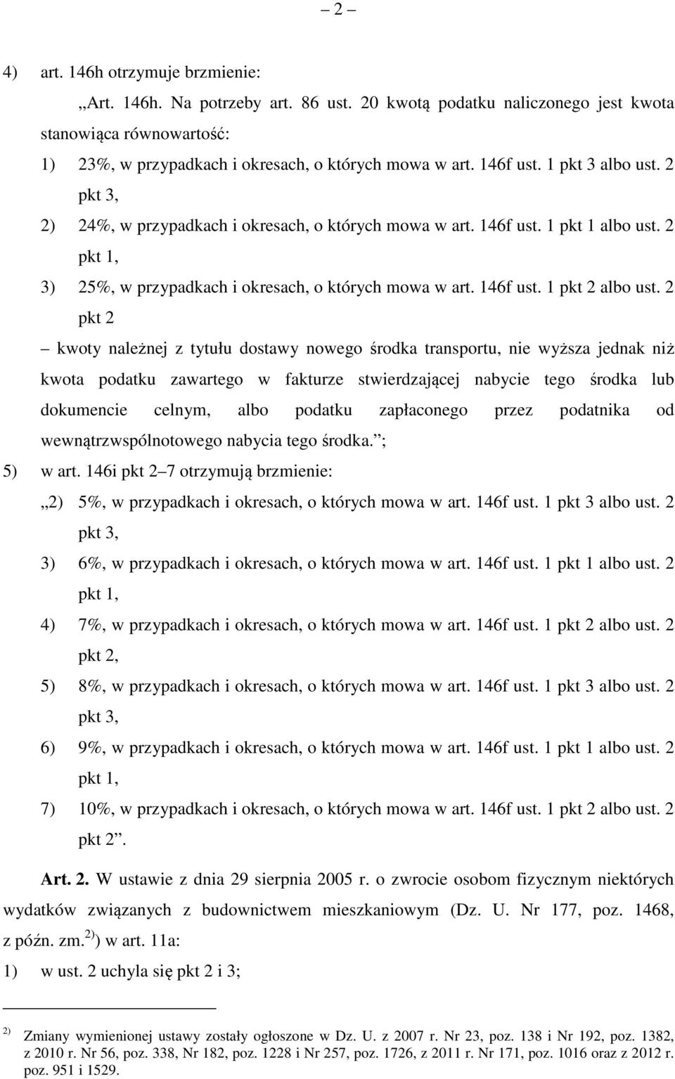 2 pkt 2 kwoty należnej z tytułu dostawy nowego środka transportu, nie wyższa jednak niż kwota podatku zawartego w fakturze stwierdzającej nabycie tego środka lub dokumencie celnym, albo podatku