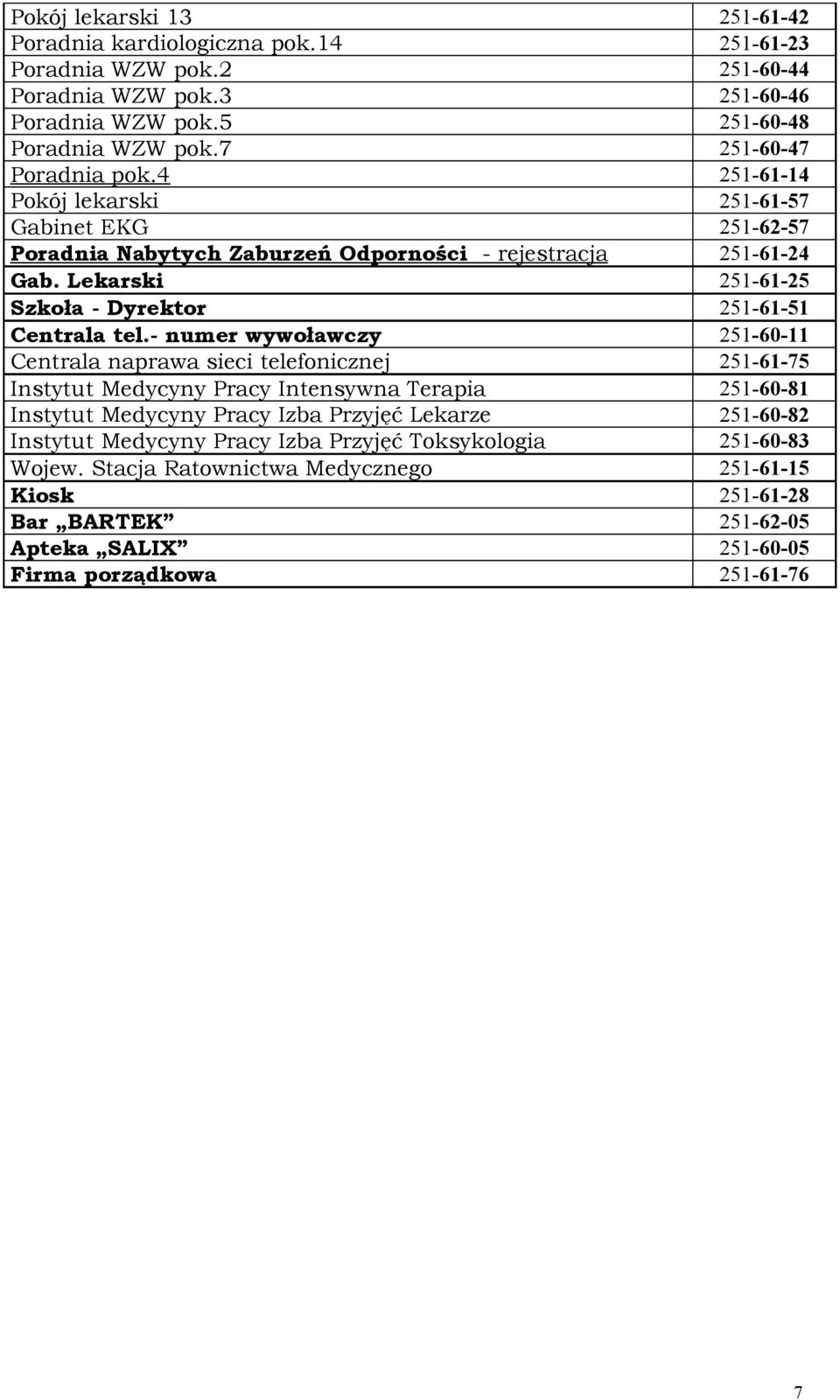 Lekarski 251-61-25 Szkoła - Dyrektor 251-61-51 Centrala tel.