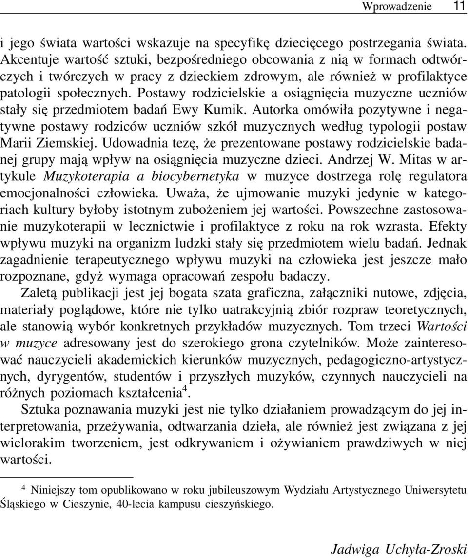 Postawy rodzicielskie a osiągnięcia muzyczne uczniów stały się przedmiotem badań Ewy Kumik.