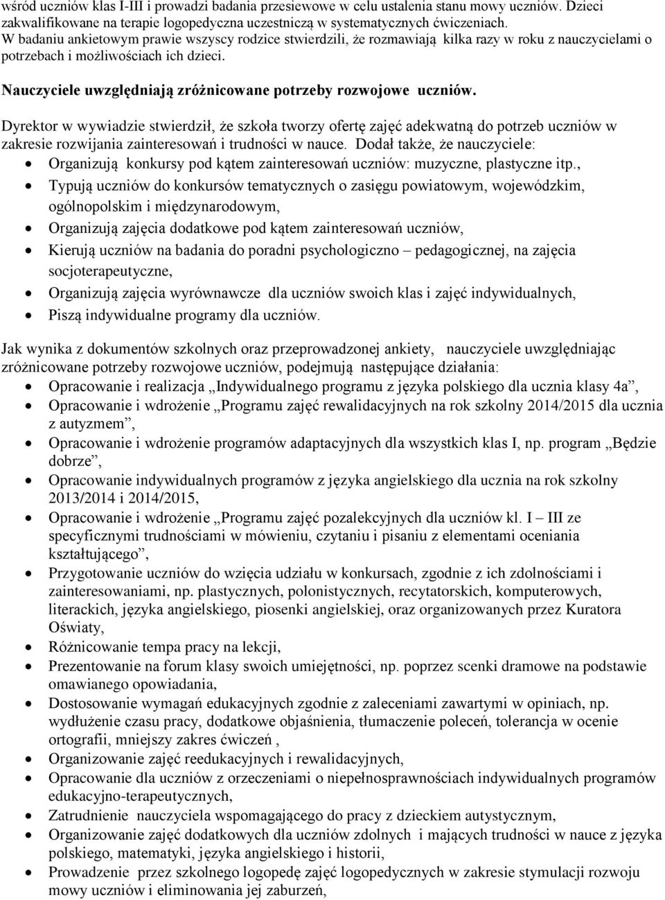 Nauczyciele uwzględniają zróżnicowane potrzeby rozwojowe uczniów.