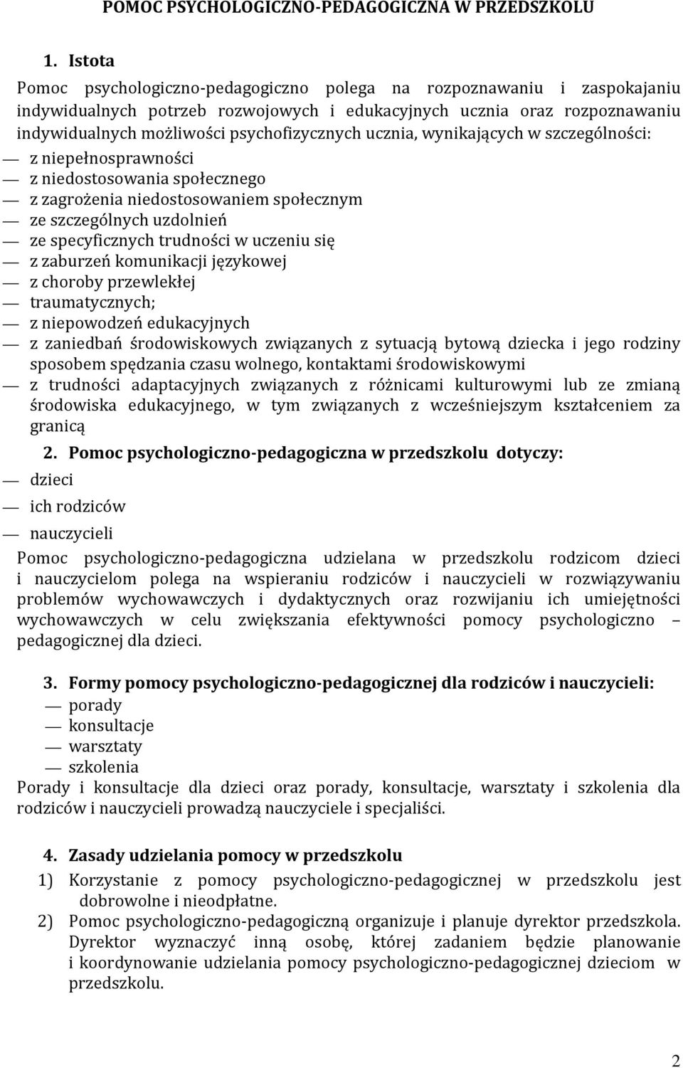 ucznia, wynikających w szczególności: z niepełnosprawności z niedostosowania społecznego z zagrożenia niedostosowaniem społecznym ze szczególnych uzdolnień ze specyficznych trudności w uczeniu się z