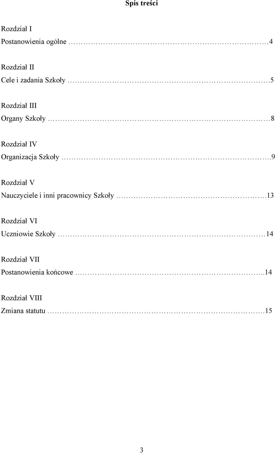 9 Rozdział V Nauczyciele i inni pracownicy Szkoły.