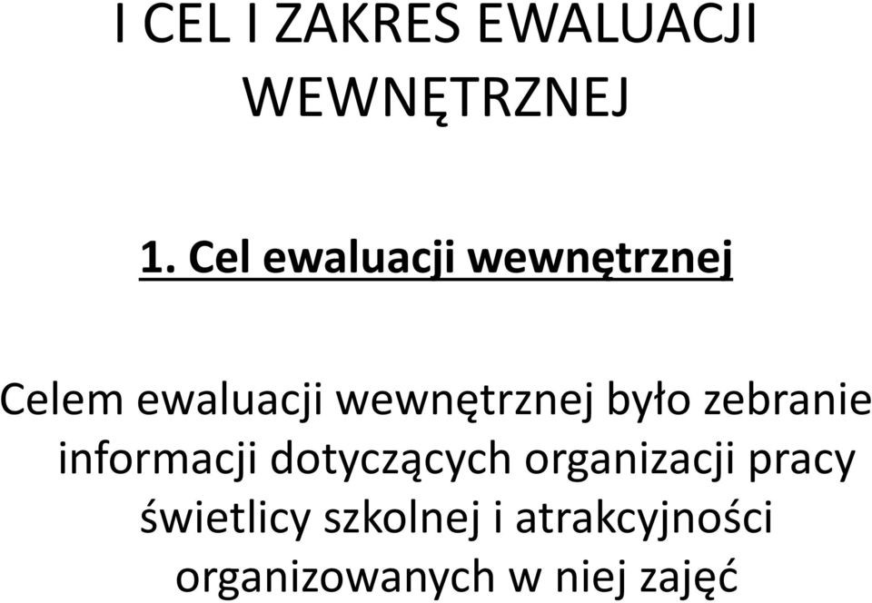 wewnętrznej było zebranie informacji dotyczących