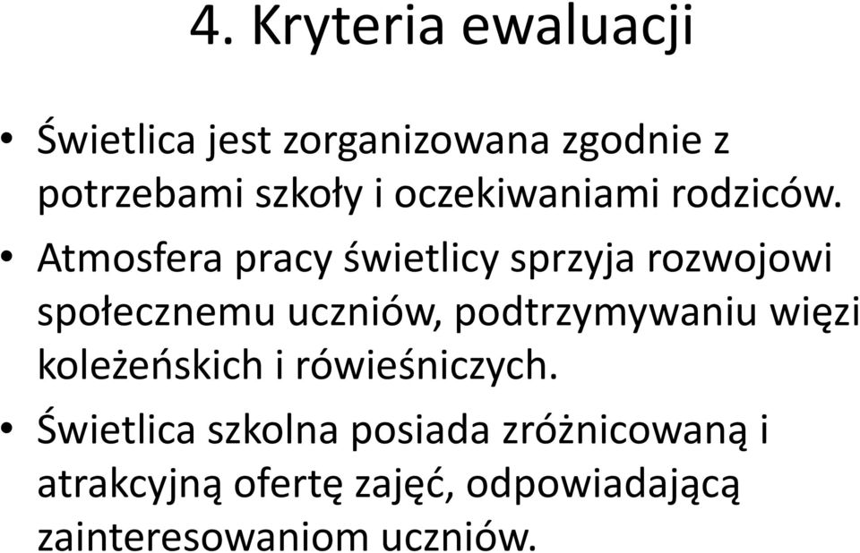 Atmosfera pracy świetlicy sprzyja rozwojowi społecznemu uczniów, podtrzymywaniu