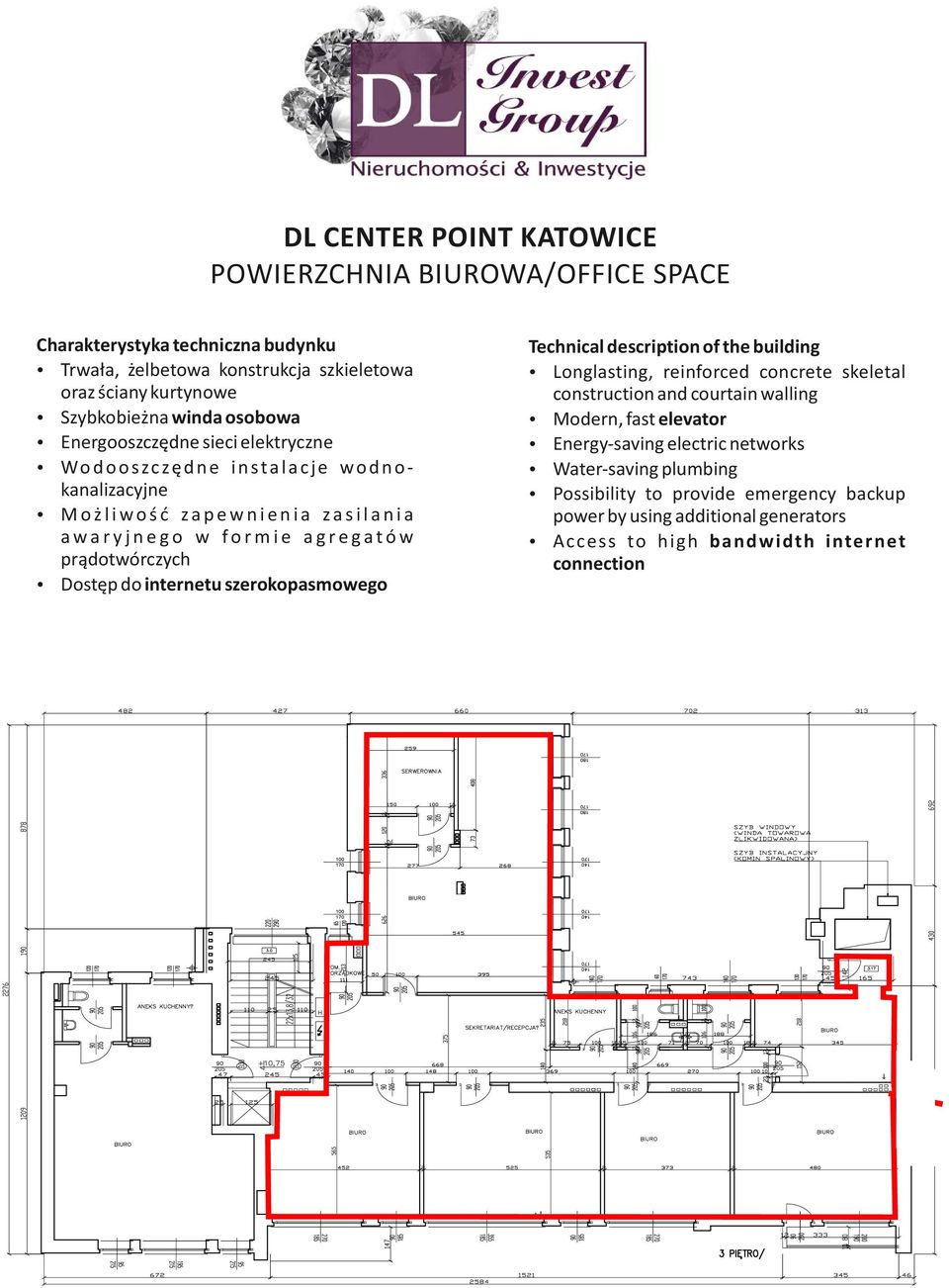 prądotwórczych Dostęp do internetu szerokopasmowego Technical description of the building Longlasting, reinforced concrete skeletal construction and courtain walling