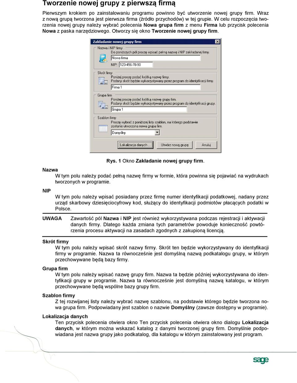 W celu rozpoczęcia tworzenia nowej grupy należy wybrać polecenia Nowa grupa firm z menu Firma lub przycisk polecenia Nowa z paska narzędziowego. Otworzy się okno Tworzenie nowej grupy firm. Rys.
