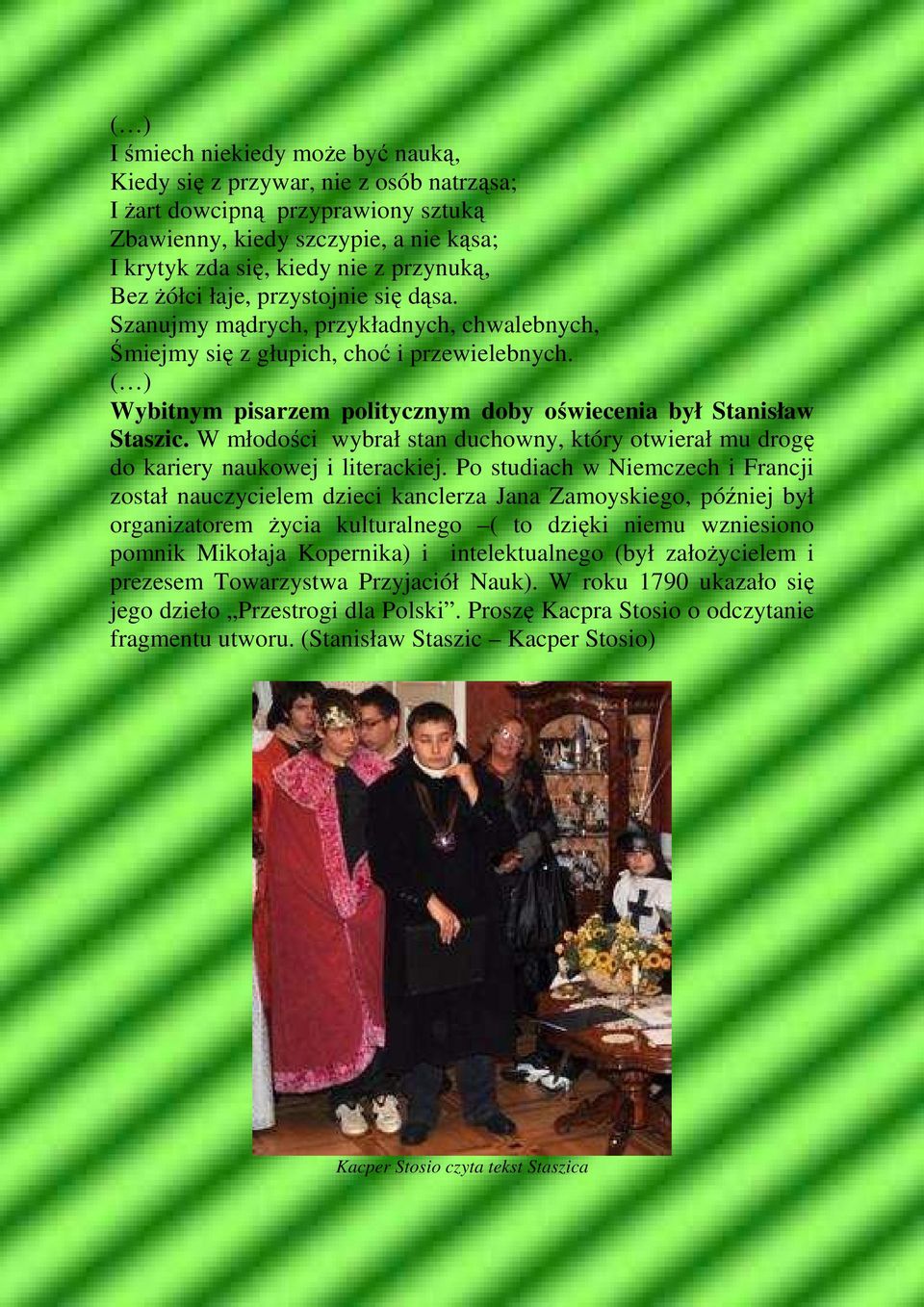 W młodości wybrał stan duchowny, który otwierał mu drogę do kariery naukowej i literackiej.