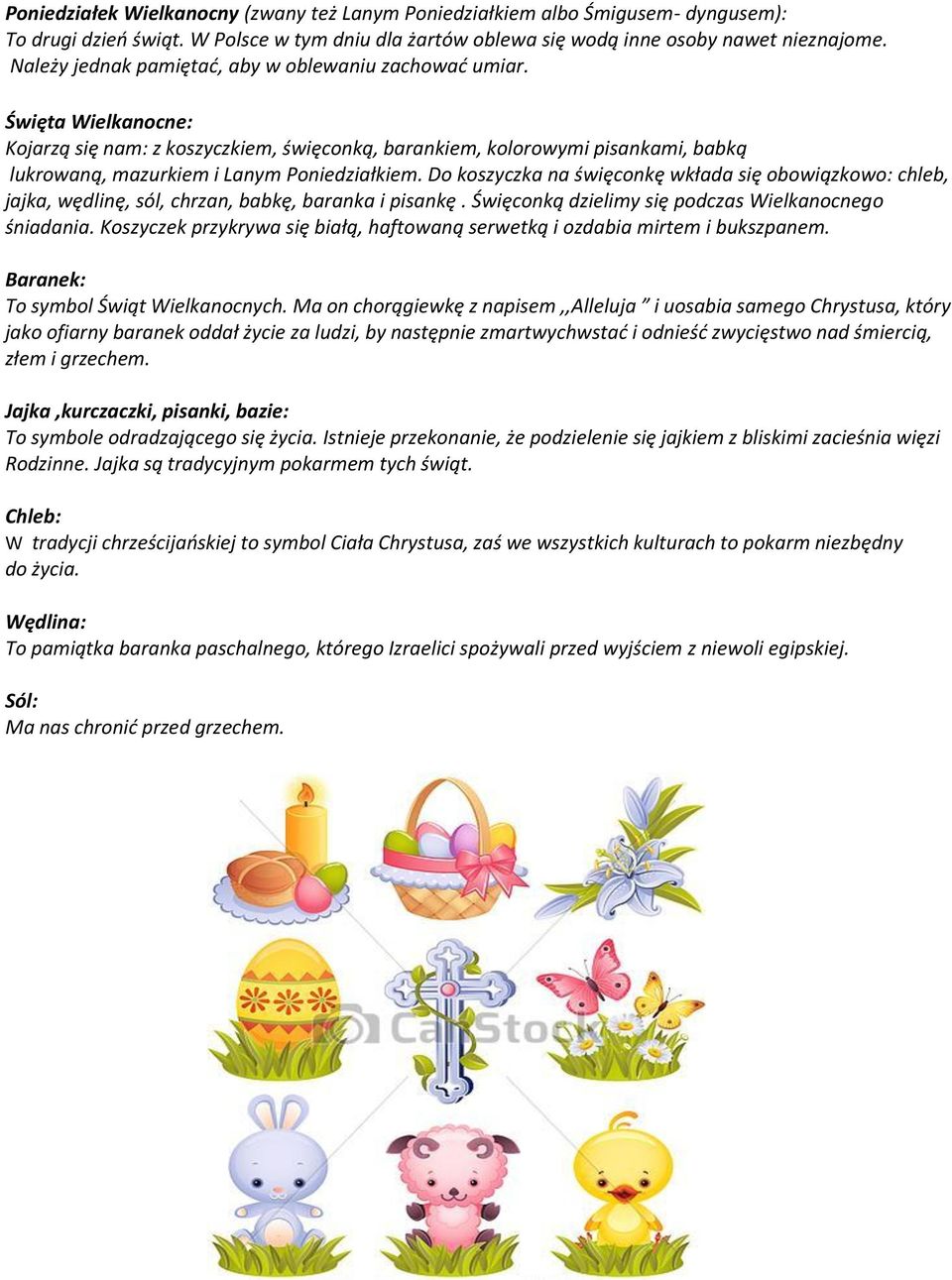 Święta Wielkanocne: Kojarzą się nam: z koszyczkiem, święconką, barankiem, kolorowymi pisankami, babką lukrowaną, mazurkiem i Lanym Poniedziałkiem.