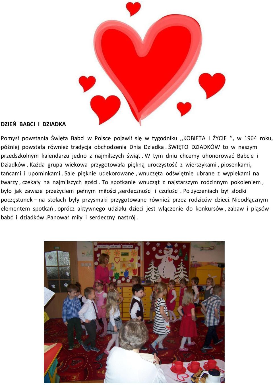 Każda grupa wiekowa przygotowała piękną uroczystość z wierszykami, piosenkami, tańcami i upominkami.