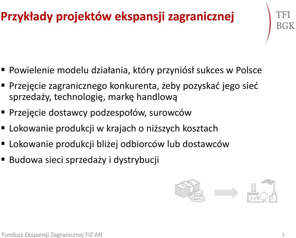 markę handlową Przejęcie dostawcy podzespołów, surowców Lokowanie produkcji w krajach o