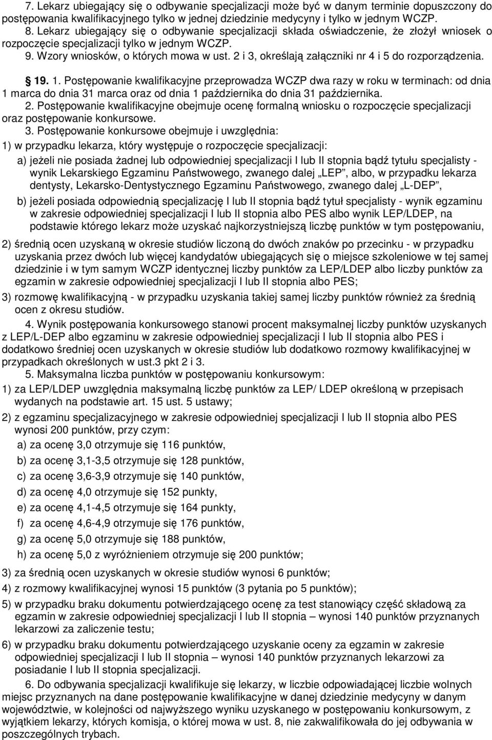 2 i 3, określają załączniki nr 4 i 5 do rozporządzenia. 19