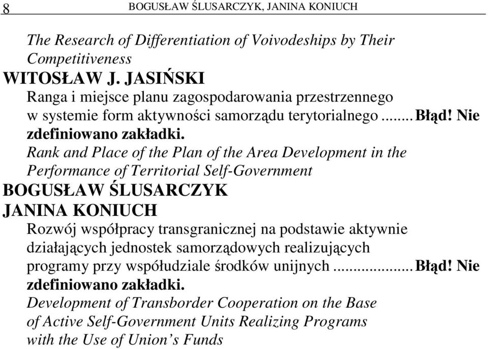 Nie Rank and Place of the Plan of the Area Development in the Performance of Territorial Self-Government BOGUSŁAW ŚLUSARCZYK JANINA KONIUCH Rozwój współpracy