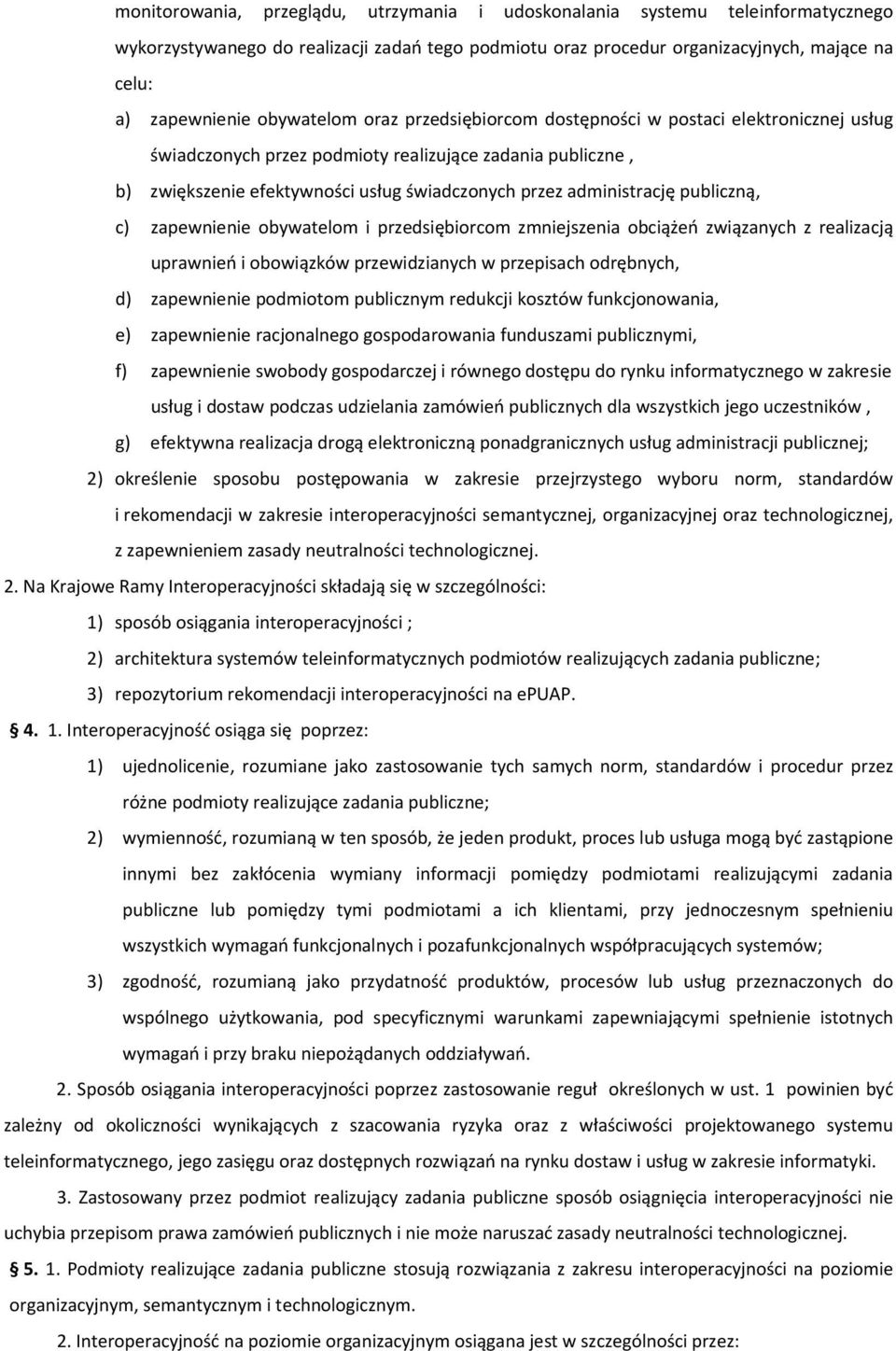 administrację publiczną, c) zapewnienie obywatelom i przedsiębiorcom zmniejszenia obciążeń związanych z realizacją uprawnień i obowiązków przewidzianych w przepisach odrębnych, d) zapewnienie