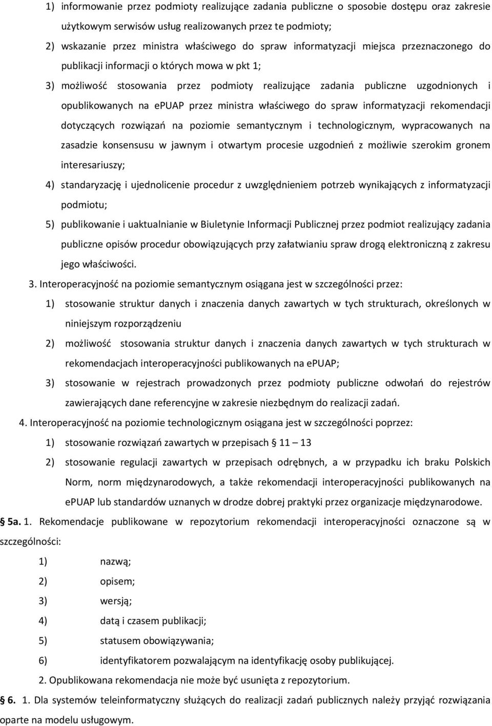 przez ministra właściwego do spraw informatyzacji rekomendacji dotyczących rozwiązań na poziomie semantycznym i technologicznym, wypracowanych na zasadzie konsensusu w jawnym i otwartym procesie