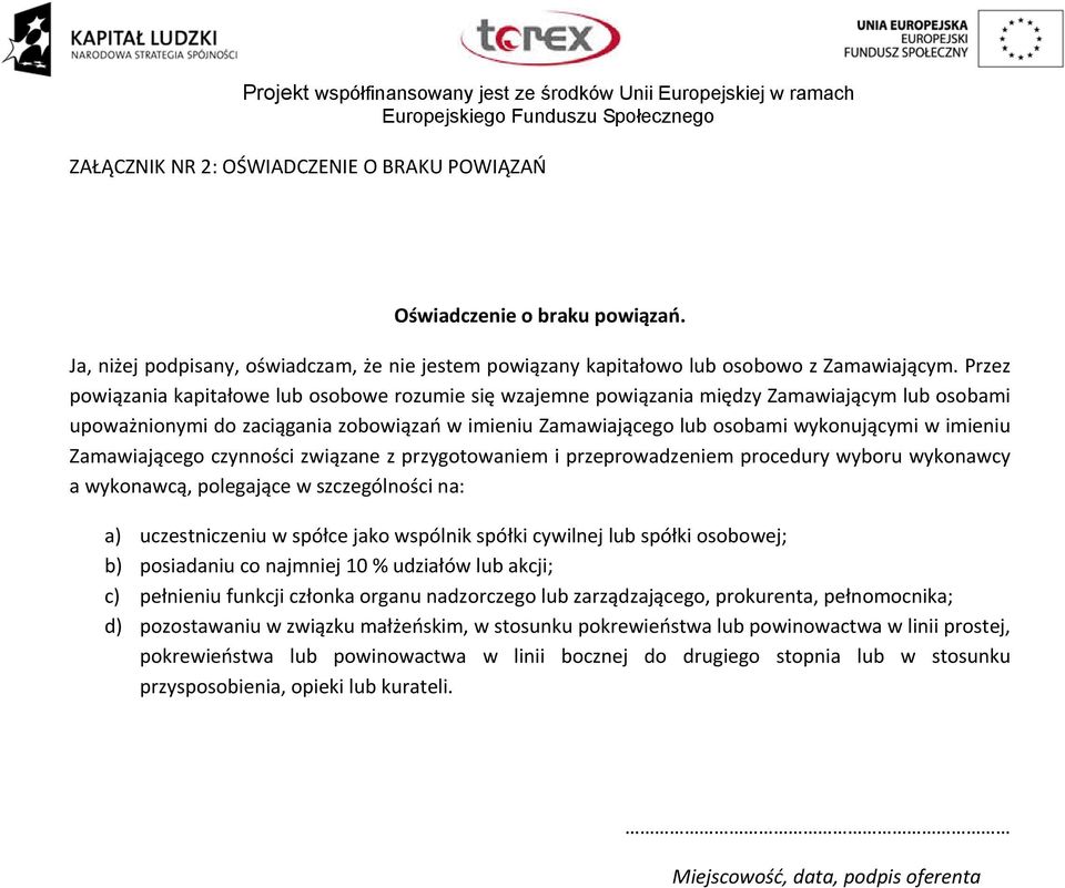 imieniu Zamawiającego czynności związane z przygotowaniem i przeprowadzeniem procedury wyboru wykonawcy a wykonawcą, polegające w szczególności na: a) uczestniczeniu w spółce jako wspólnik spółki