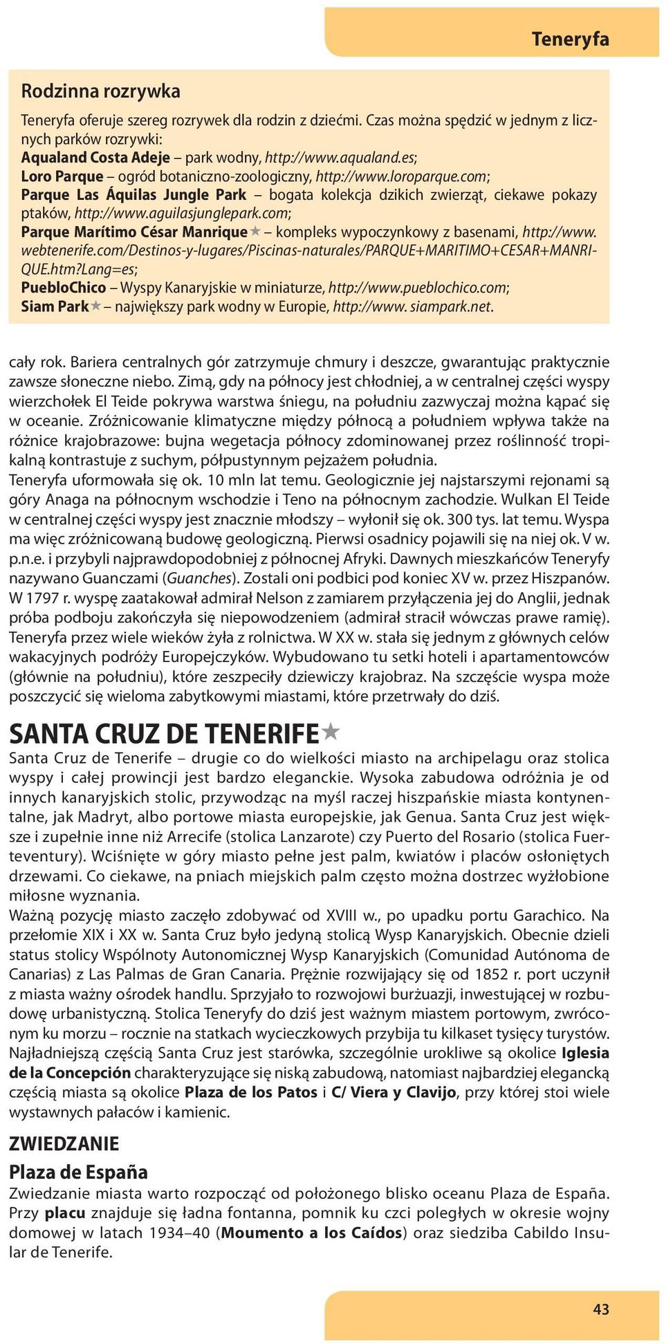 com; Parque Marítimo César Manrique«kompleks wypoczynkowy z basenami, http://www. webtenerife.com/destinos-y-lugares/piscinas-naturales/parque+maritimo+cesar+manri- QUE.htm?