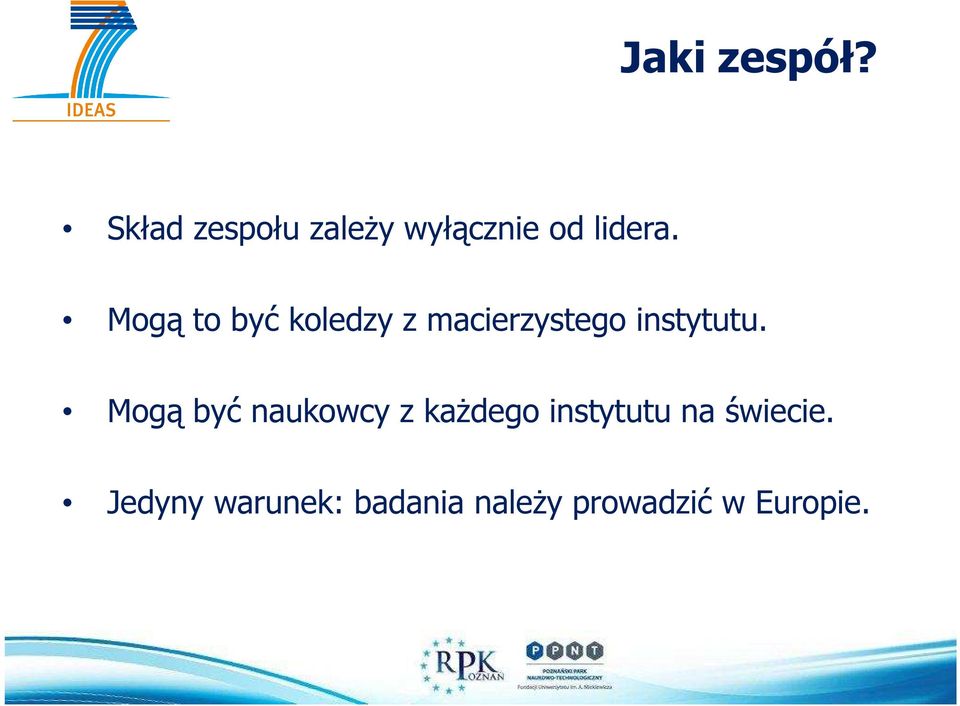 Mogą to być koledzy z macierzystego instytutu.