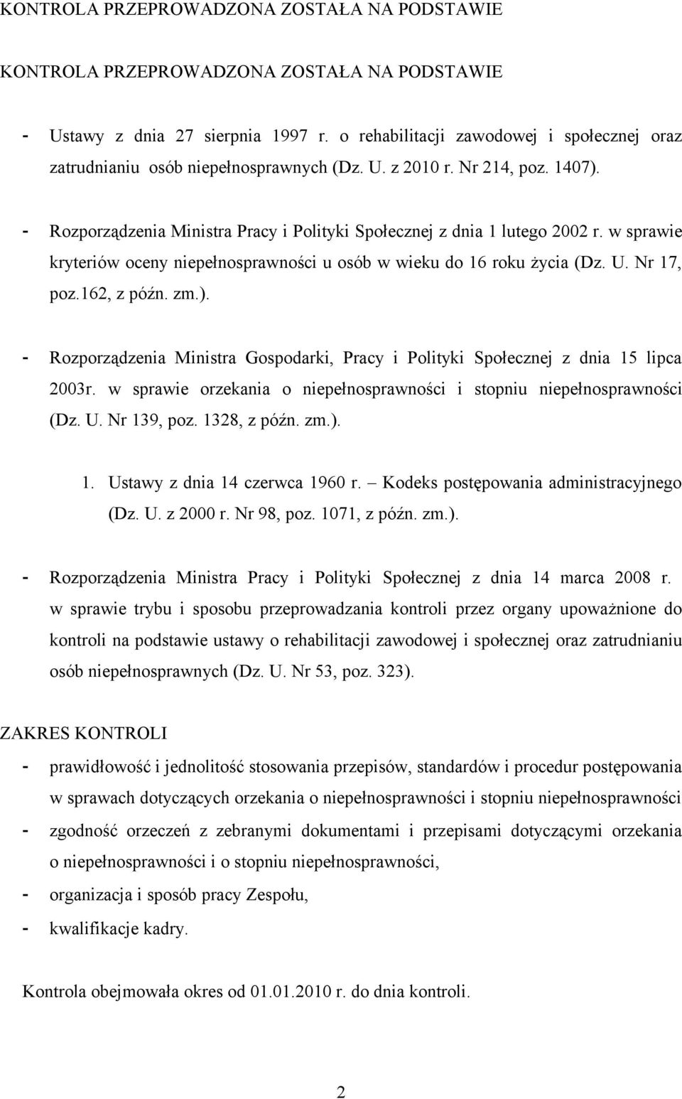w sprawie kryteriów oceny niepełnosprawności u osób w wieku do 16 roku życia (Dz. U. Nr 17, poz.162, z późn. zm.).