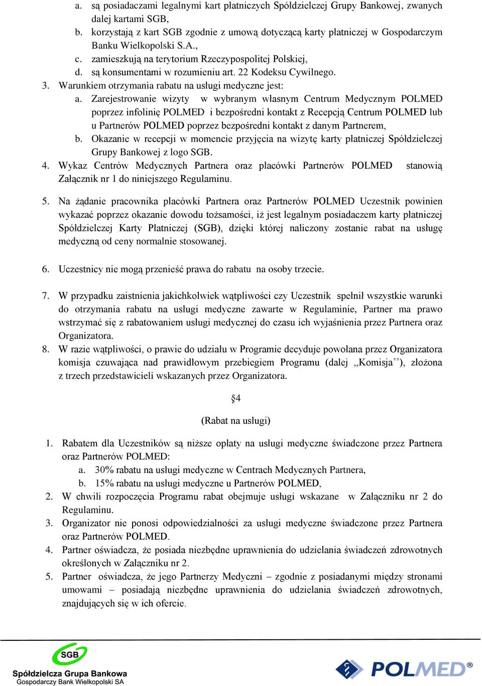 22 Kodeksu Cywilnego. 3. Warunkiem otrzymania rabatu na usługi medyczne jest: a.