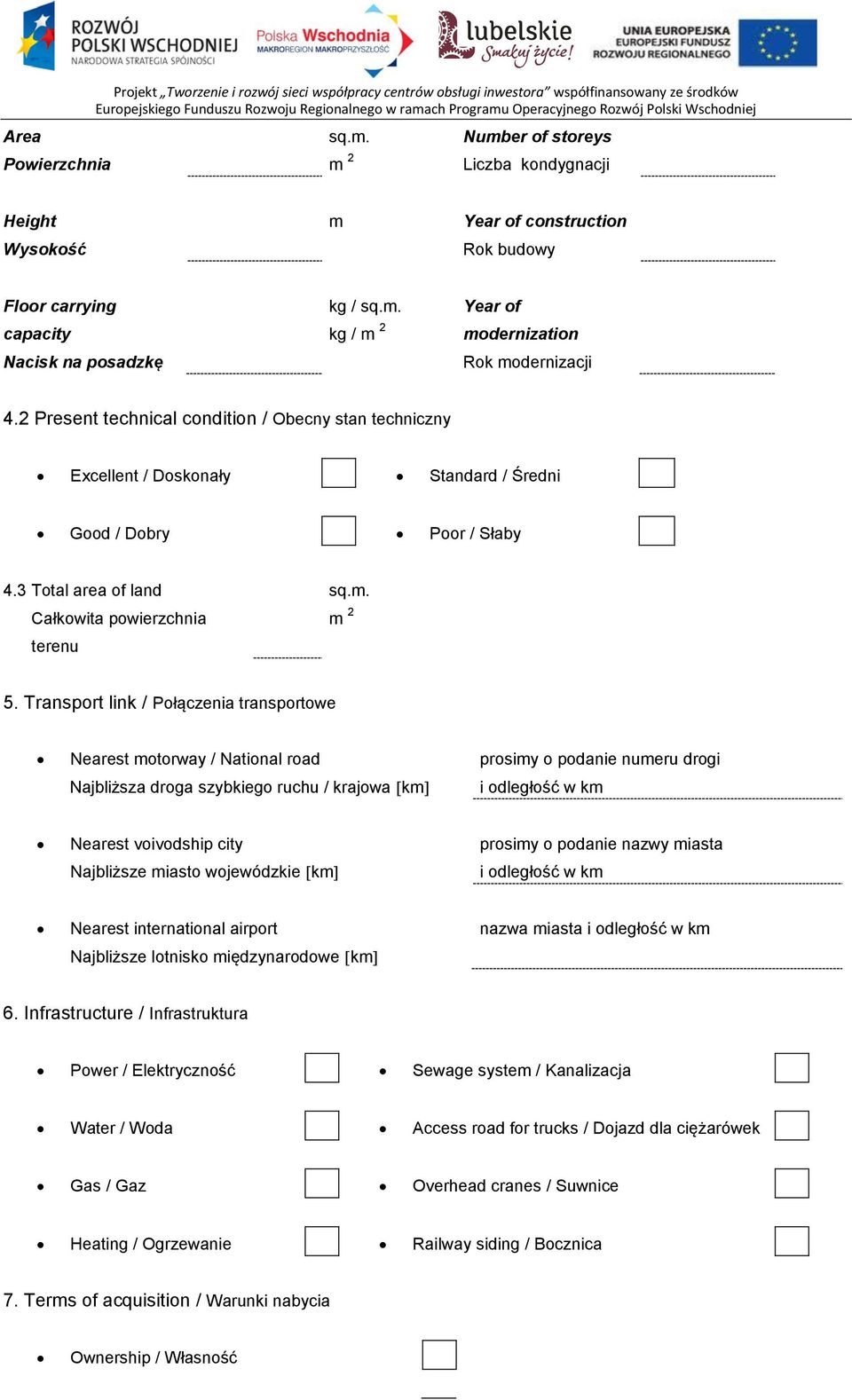 2 Present technical condition / Obecny stan techniczny Excellent / Doskonały Standard / Średni Good / Dobry Poor / Słaby 4.3 Total area of land Całkowita powierzchnia terenu sq.m. m 2 5.